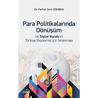 Para Politikalarında Dönüşüm Ve Taylor Kuralının Türkiye Ekonomisi Için Sınanması Ferhat Şirin Sökmen