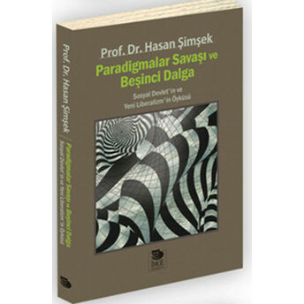 Paradigmalar Savaşı Ve Beşinci Dalga Sosyal Devlet'in Ve Yeni Liberalizm'in Öyküsü Hasan Şimşek