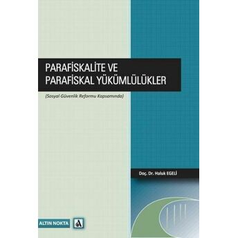 Parafiskalite Ve Parafiskal Yükümlülükler (Sosyal Güvenlik Reformu Kapsamında) Haluk Egeli