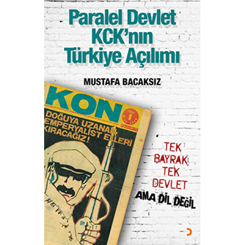 Paralel Devlet Kck’nın Türkiye Açılımı - Tek Bayrak, Tek Devlet Ama Dil Değil-Mustafa Bacaksız