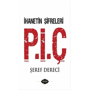 Paralel Ihanet Çetesi P.i.ç-Şeref Dereci