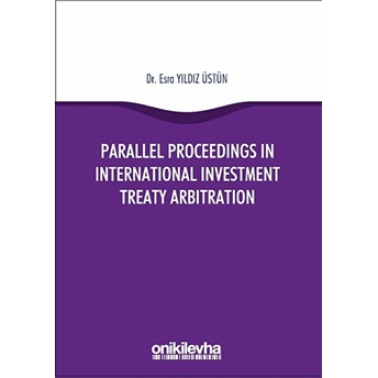 Parallel Proceedings In International Investment Treaty Arbitration