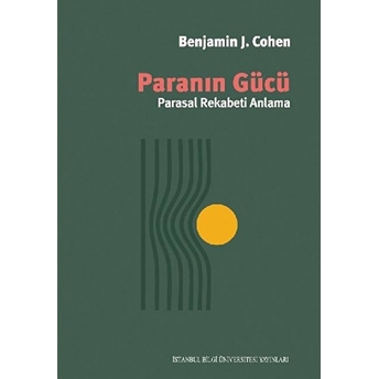 Paranın Gücü: Parasal Rekabeti Anlama - Benjamin J.cohen