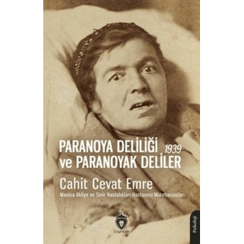 Paranoya Deliliği Ve Paranoyak Deliler - 1939 Cahit Cevat Emre