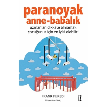 Paranoyak Anne-Babalık Uzmanları Dikkate Almamak Çocuğunuz Için En Iyisi Olabilir! Frank Füredi