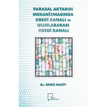 Parasal Aktarım Mekanizmasında Kredi Kanalı Ve Uluslararası Kredi Kanalı - Deniz Macit