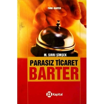 Parasız Ticaret: Barter Ciltli M. Sırrı Şimşek