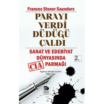 Parayı Verdi Düdüğü Çaldı Sanat Ve Edebiyat Dünyasında Cıa Parmağı Frances Stonor Saunders