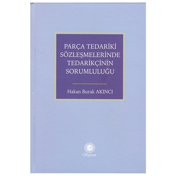 Parça Tedariki Sözleşmelerinde Tedarikçinin Sorumluluğu Hakan Burak Akıncı