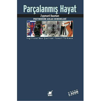 Parçalanmış Hayat Postmodern Ahlak Denemeleri Zygmunt Bauman