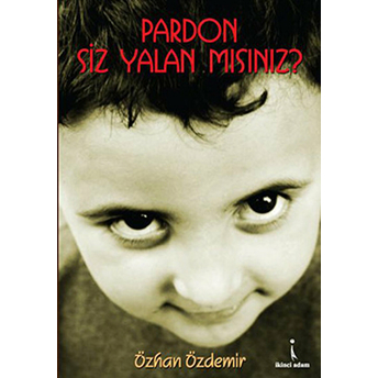 Pardon Siz Yalan Mısınız? Özhan Özdemir