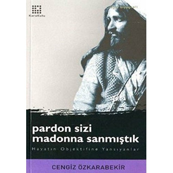 Pardon Sizi Madonna Sanmıştık Cengiz Özkarabekir