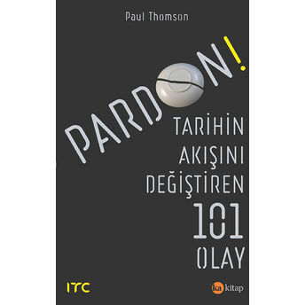 Pardon - Tarihin Akışını Değiştiren 101 Olay Paul Thomson