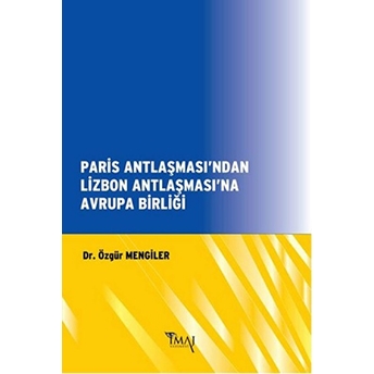 Paris Antlaşması'ndan Lizbon Antlaşması'na Avrupa Birliği