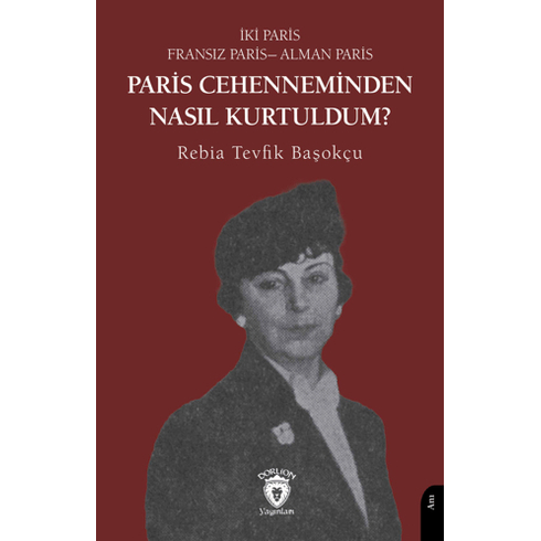 Paris Cehenneminden Nasıl Kurtuldum Rebia Tevfik Başokçu