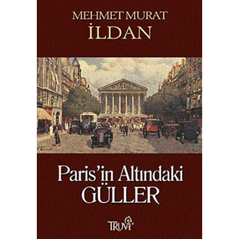 Paris’in Altındaki Güller Mehmet Murat Ildan