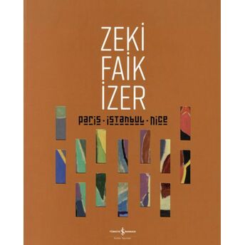 Paris – Istanbul - Nıce - Retrospektif / Retrospectıve Zeki Faik Izer