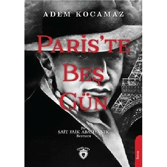 Paris Te Beş Gün Bir Sait Faik Abasıyanık Romanı - Adem Kocamaz