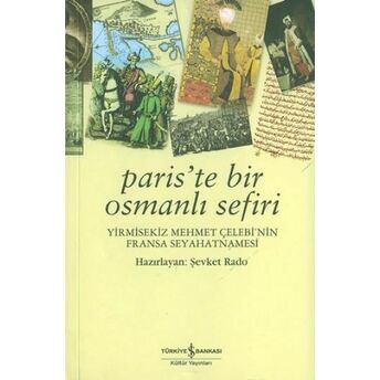 Paris'te Bir Osmanlı Sefiri / Yirmisekiz Mehmet Çelebi'nin Fransa Seyahatnamesi Şevket Rado