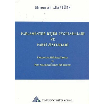 Parlamenter Rejim Uygulamaları Ve Parti Sistemleri Ekrem Ali Akartürk