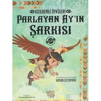 Parlayan Ay'ın Şarkısı - Kızılderili Öyküleri Hasan Öztoprak