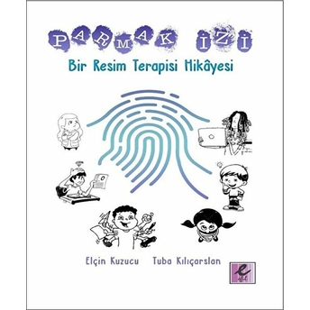 Parmak Izi - Bir Resim Terapisi Hikayesi Elçin Kuzucu, Tuba Kılıçarslan