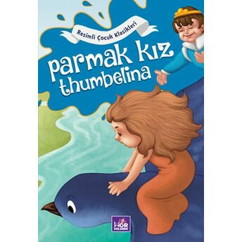 Parmak Kız Thumbelina - Resimli Çocuk Klasikleri Kolektif