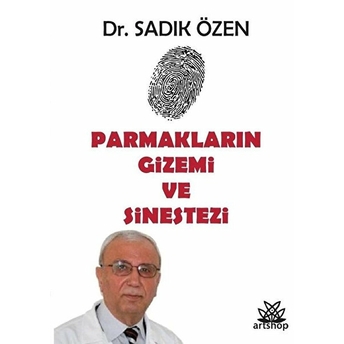 Parmakların Gizemi Ve Sinestezi - Sadık Özen