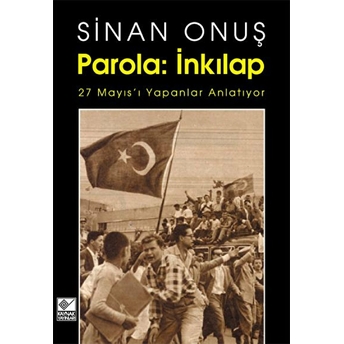 Parola: Inkılap 27 Mayıs’ı Yapanlar Anlatıyor Sinan Onuş