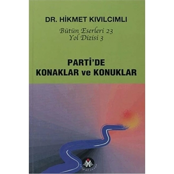 Parti'de Konaklar Ve Konuklar - Yol Dizisi 3 Hikmet Kıvılcımlı