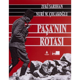 Paşa’nın Rotası Zeki Sarıhan, Nuri M. Çolakoğlu