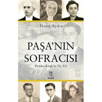 Paşa’nın Sofracısı Pembe Köşk’te Üç Yıl Ihsan Aydın