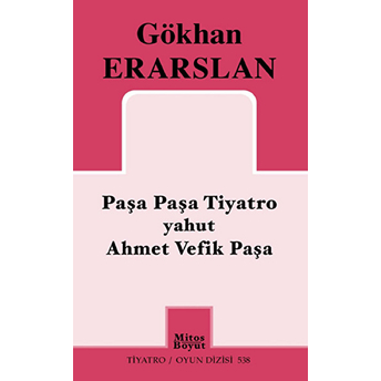 Paşa Paşa Tiyatro Yahut Ahmet Vefik Paşa Gökhan Erarslan