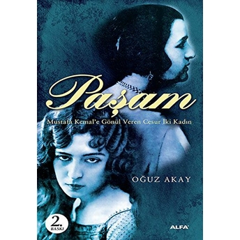 Paşam - Mustafa Kemal’e Gönül Veren Cesur Iki Kadın
