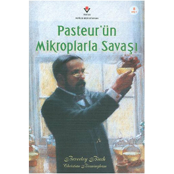 Pasteur'ün Mikroplarla Savaşı Beverley Birch