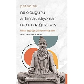 Patanjali - Ne Olduğunu Anlamak Istiyorsan Ne Olmadığına Bak Serra Sağra