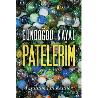 Patelerim Yaşantımdan Kesitler - Gündoğdu Kayal