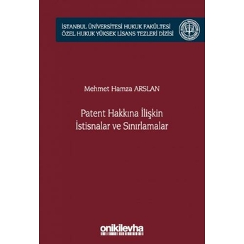 Patent Hakkına Ilişkin Istisnalar Ve Sınırlamalar Mehmet Hamza Arslan