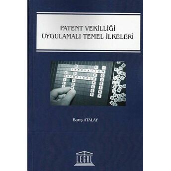 Patent Vekilliği Uygulamalı Temel Ilkeleri Barış Atalay