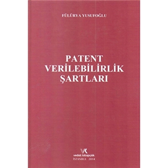 Patent Verilebilirlik Şartları Ciltli Fülürya Yusufoğlu