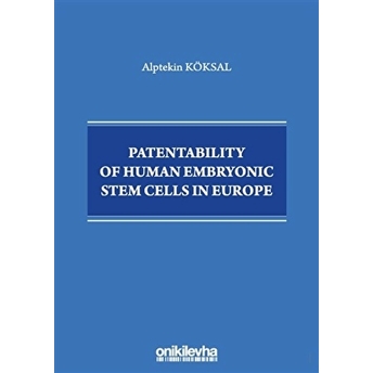 Patentability Of Human Embryonic Stem Cells In Europe - Alptekin Köksal