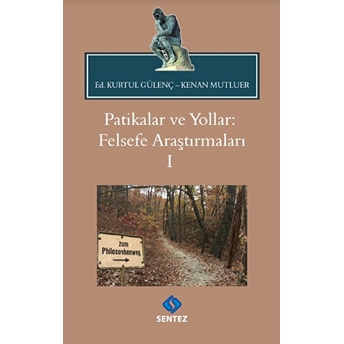 Patikalar Ve Yollar: Felsefe Araştırmaları I Kenan Mutluer