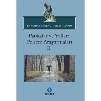 Patikalar Ve Yollar: Felsefe Araştırmaları Iı Ed. Kurtul Gülenç-Ferda Yıldırım