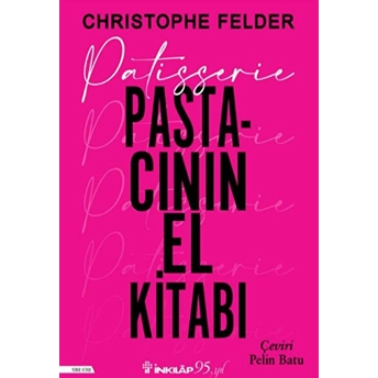 Patisserie:pastacının El Kitabı (Ciltli) Christophe Felder