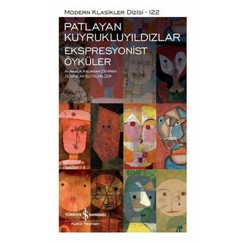 Patlayan Kuyrukluyıldızlar-Ekspresyonist Öyküler - Modern Klasikler Dizisi (Ciltli) Kolektif