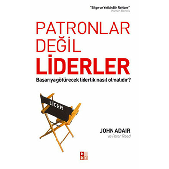 Patronlar Değil Liderler John Adair