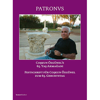 Patronvs, Festschrift Für Coşkun Özgünel Coşkun Özünel'e 65. Yaş Armağanı Musa Kadıoğlu