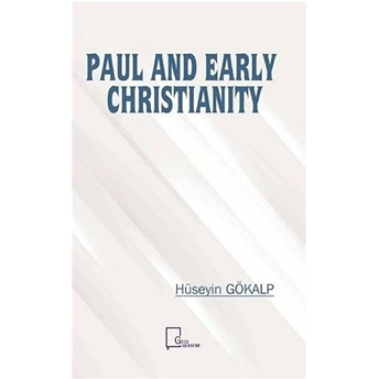 Paul And Early Christianity - Hüseyin Gökalp