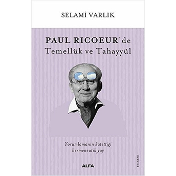 Paul Ricoeur’de Temellük Ve Tahayyül Selami Varlık