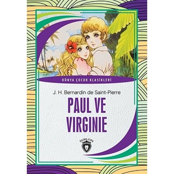 Paul Ve Virginie Dünya Çocuk Klasikleri (7-12 Yaş) J. H. Bernardin De Saint-Pierre